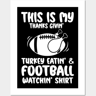 This Is My Thanksgiving Turkey Eating And Football Watching Posters and Art